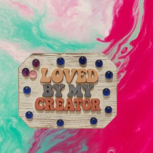 LOVED BY MY CREATOR WOOD PLAQUE